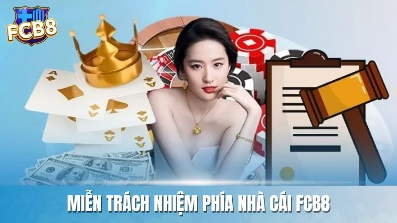 Nội dung miễn trách nhiệm dành phía nhà cái FCB8