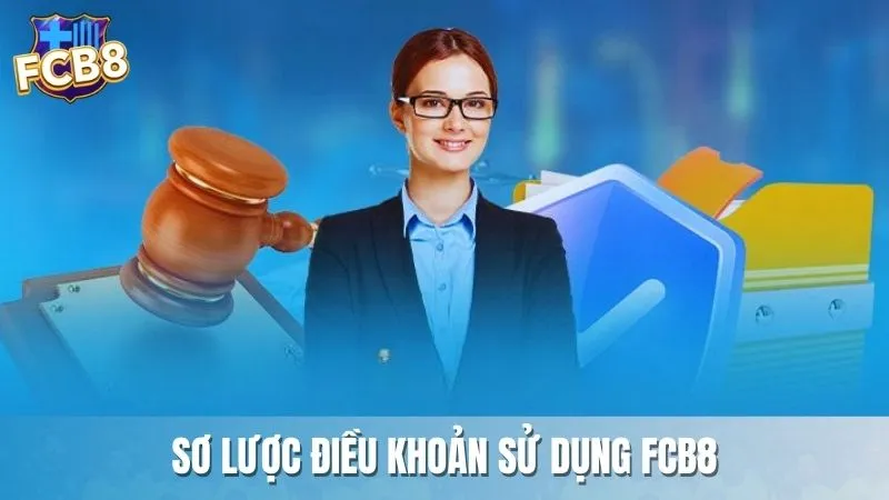 Sơ lược về điều khoản sử dụng tại nhà cái Fcb8